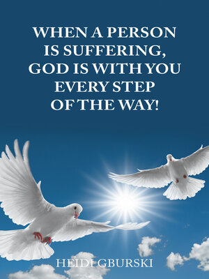 cover image of When a Person Is Suffering, God Is with You Every Step of the Way!
